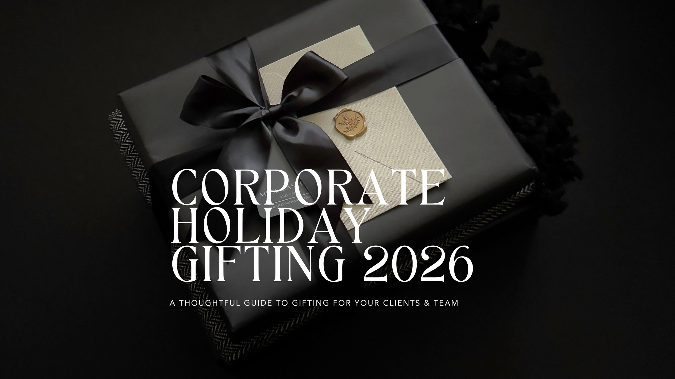 Corporate Holiday Gifting 2026: A Strategic Guide to Gifting with Intention